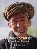 Cover: Friendly Steppes: a Silk Road Journey - Silk Road Media