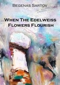 Cover: When the Edelweiss Flowers Flourish - Silk Road Media
