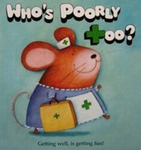 Enlarge image Cover: Who's Poorly Too? - Fizzbomb Books