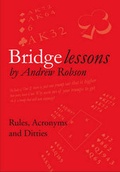 Cover: Bridge Lessons: Rules, Acronyms & Ditties - Andrew Robson Bridge Club