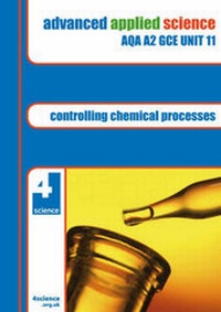 Enlarge image Cover: Advanced Applied Science AQA A2 GCE: Controlling Chemical Processes Revision Guide Unit 11 - 4science