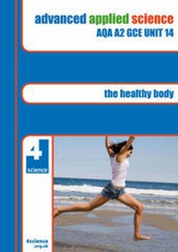 Enlarge image Cover: Advanced Applied Science AQA A2 GCE: Healthy Body Revision Guide Unit 14 - 4science