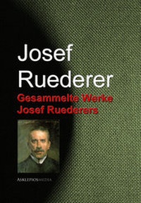 Enlarge image Cover: Gesammelte Werke Josef Ruederers - aristoteles