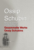 Cover: Gesammelte Werke Ossip Schubins - aristoteles