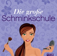 Abbildung von: Die große Schminkschule - Apollo Medien