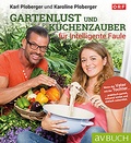 Cover: Gartenlust und K&uuml;chenzauber f&uuml;r intelligente Faule - Cadmos Verlag