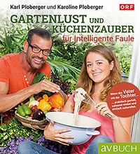 Abbildung von: Gartenlust und Küchenzauber für intelligente Faule - Cadmos Verlag