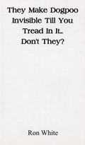 Cover: They Make Dogpoo Invisible Till You Tread in it... Don't They? - Tovil Publications