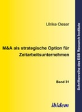 Cover: M&A als strategische Option f&uuml;r Zeitarbeitsunternehmen - ibidem