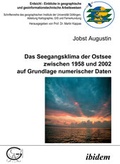 Cover: Das Seegangsklima der Ostsee zwischen 1958 und 2002 auf Grundlage numerischer Daten - ibidem