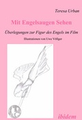 Cover: Mit Engelsaugen Sehen - &Uuml;berlegungen zur Figur des Engels im Film - ibidem