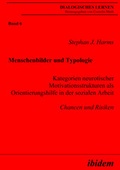 Cover: Menschenbilder und Typologie - Kategorien neurotischer Motivationsstrukturen als Orientierungshilfe in der sozialen Arbeit - ibidem