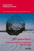 Cover: "Eine andere Welt"? Kultur und Politik in Osteuropa 1945 bis heute - ibidem