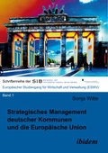 Cover: Strategisches Management deutscher Kommunen und die Europ&auml;ische Union - ibidem