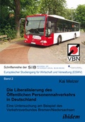Cover: Die Liberalisierung des &Ouml;ffentlichen Personennahverkehrs in Deutschland - ibidem