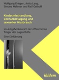 Cover: Kindesmisshandlung, Vernachl&auml;ssigung und sexueller Missbrauch - ibidem