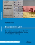 Cover: Begeisterndes Leid. Zur medialen Inszenierung des "Brands" und seiner geschichtspolitischen Wirkung im Vorfeld des 2. Irakkriegs - ibidem