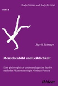 Cover: Menschenbild und Leiblichkeit. Eine philosophisch-anthropologische Studie nach der Ph&auml;nomenologie Merleau-Pontys - ibidem