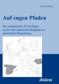 Cover: Auf engen Pfaden. Die rum&auml;nischen Freiwilligen in den internationalen Brigaden im spanischen B&uuml;rgerkrieg - ibidem