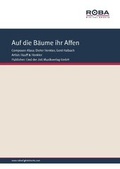 Cover: Auf Die B&auml;ume Ihr Affen - Lied der Zeit Musikverlag