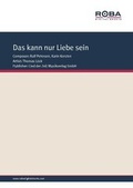 Cover: Das kann nur Liebe sein - Lied der Zeit Musikverlag
