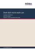 Cover: Dreh dich nicht mehr um - Lied der Zeit Musikverlag