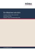 Cover: Ein M&auml;dchen wie dich - Lied der Zeit Musikverlag
