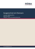Cover: Ausgerechnet ein Ehemann - Roba Music Verlag