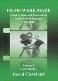 Cover: Films Were Made - Local History: Volume 2 - David Cleveland