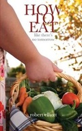 Cover: How to Eat... Like There's No Tomorrow - The Real Life Book Company Ltd