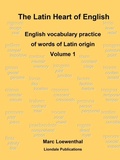 Cover: The Latin Heart of English: English Vocabulary Practice Volume 1 - Liondale Publications