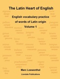 Cover: The Latin Heart of English: English Vocabulary Practice Volume 1 Compact Edition - Liondale Publications