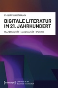 Cover: Digitale Literatur im 21. Jahrhundert - transcript