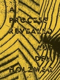 Cover: A Process Revealed / Auf dem Holzweg - FUEL Publishing