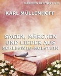 Cover: Sagen, M&auml;rchen und Lieder aus Schleswig-Holstein - Jazzybee Verlag