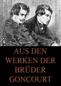 Cover: Aus den Werken der Br&uuml;der Goncourt - Jazzybee Verlag