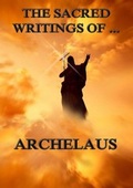 Cover: The Sacred Writings of Archelaus - Jazzybee Verlag