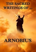 Cover: The Sacred Writings of Arnobius - Jazzybee Verlag