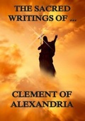 Cover: The Sacred Writings of Clement of Alexandria - Jazzybee Verlag