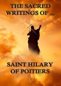 Cover: The Sacred Writings of Saint Hilary of Poitiers - Jazzybee Verlag