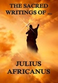Cover: The Sacred Writings of Julius Africanus - Jazzybee Verlag