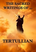 Cover: The Sacred Writings of Tertullian - Jazzybee Verlag