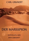 Cover: Der Marsspion - Novellen aus der Zukunft - Jazzybee Verlag