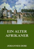 Cover: Ein alter Afrikaner - Jazzybee Verlag