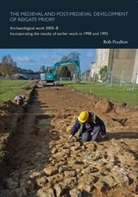 Enlarge image Cover: The Medieval and Post-Medieval Development of Reigate Priory - SpoilHeap Publications