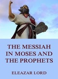 Cover: The Messiah In Moses And The Prophets - Jazzybee Verlag