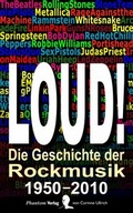 Cover: LOUD! - Die Geschichte der Rockmusik in sechs Dekaden, 1950-2010 - Phantom Verlag