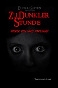 Cover: Zu dunkler Stunde - Twilight-Line
