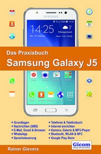 Abbildung von: Das Praxisbuch Samsung Galaxy J5 - Handbuch für Einsteiger - Gievers, Rainer