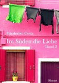 Cover: Im S&uuml;den die Liebe. Band 2. Romantische, lustige und witzige Liebesgeschichten! - Klarant